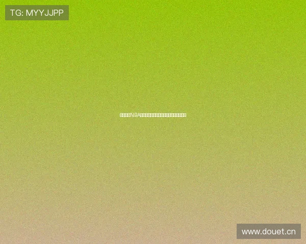 虎扑体育NBA直播入口免费观看最新赛事全程体验指南